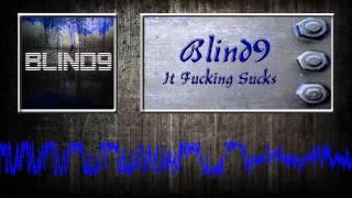 Blind9 - It Fucking Sucks