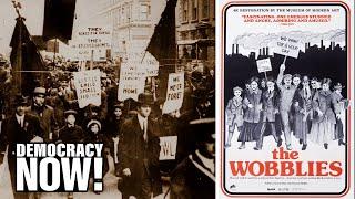 “The Wobblies”: Iconic Film on the Industrial Workers of the World (IWW) Is Rereleased for May Day