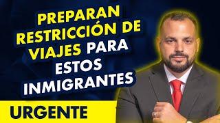  Ultimas noticias sobre inmigracion y prohibiciones de viaje a Estados Unidos