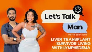 Episode 26 | Let's Talk Man | Journey with Lymphedema | Liver transplant survivor | Rare Realities