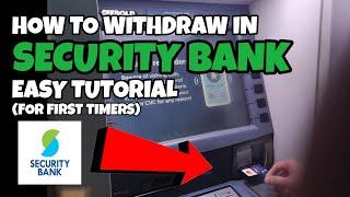 HOW TO 'WITHDRAW IN SECURITY BANK' EASY TUTORIAL (PAANO MAG WITHDRAW SA SECURITY BANK)