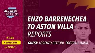 Transfers | Enzo Barrenechea To Join Aston Villa - Reports | Guest: Lorenzo Bettoni, Football Italia