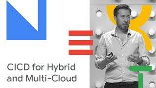CI/CD for Hybrid and Multi-Cloud Customers (Cloud Next '18)