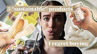 5 "SUSTAINABLE" PRODUCTS I REGRET BUYING // I guess I changed...