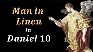 Man clothed in Linen| Daniel 10 | Part 34