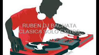 BACHATA CLASICA SOLO EXITOS MIX