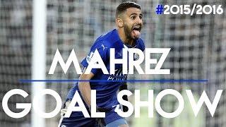 Mahrez ● Goal Show ● All Goals 2015/16 HD