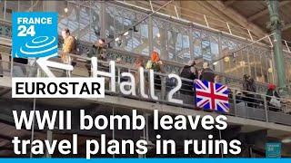 Thousands stranded as WWII bomb halts Paris-London trains • FRANCE 24 English