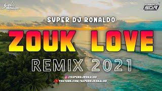 ZOUK LOVE REMIX 2021 - SUPER DJ RONALDO #5