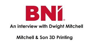 Dwight Mitchell of Mitchell and Son 3D Printing Service - an interview.
