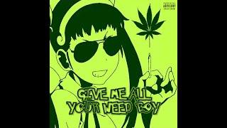 MINXR FVCE - Give Me All Your Weed Boy
