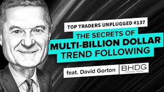 Multi-Billion Dollar Portfolio Growth Strategies | ft. David Gorton | Top Traders Unplugged 137