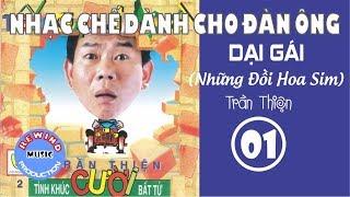 Nhạc Chế DẠI GÁI (Những Đồi Hoa Sim) - Trần Thiện (Trần Thiện)