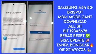 SAMSUNG A54 5G BRISPOT MDM MODE CANT DOWNLOAD, ALL BIT 12345678 BEBAS RESET  TANPA BONGKAR