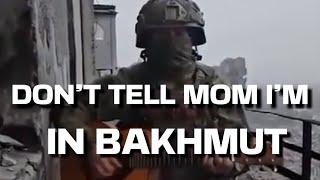 Don’t Tell Mom I’m Going To Bakhmut (English) Performed by a Russian soldier in Ukraine