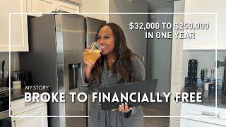 BROKE TO FINANCIALLY FREE IN 1-YEAR: my story to making multiple six-figures + I changed my life