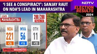 Election Results 2024 | 'I See Conspiracy': Sanjay Raut On NDA Leading In Maharashtra