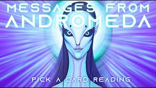 Messages From Andromeda  PICK A CARD Reading