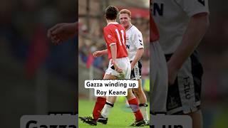 Gazza winding up Roy Keane 