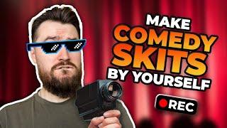 How To Make Comedy Skits By Yourself (From Start To Finish)