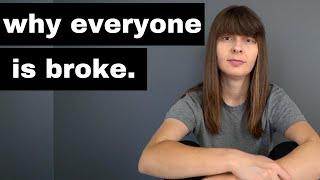 Why Everyone Is Broke.