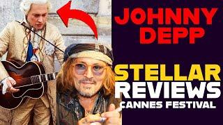 Johnny Depp  STELLAR reviews on new movie  Jeanne du Barry