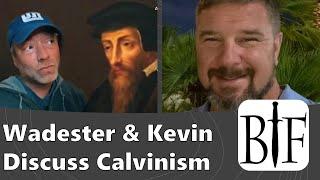 Wadester and Kevin Discuss Calvinism