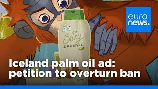 Iceland palm oil advert: petition launched for ban to be overturned | euronews 