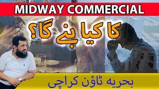 What will happen to Midway Commercial? / Bahria Town Karachi Commercial