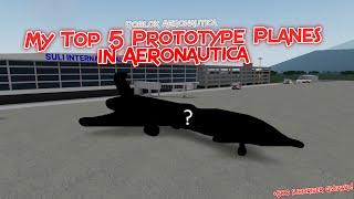 My Top 5 Prototype Planes in Aeronautica + Giveaway Announcement! || Roblox Aeronautica