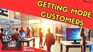 Getting More Customers - Tech Talk - Eps 147 - Tech Business Show!