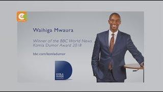 Waihiga Mwaura is BBC’s 2018 Kumla Dumor winner