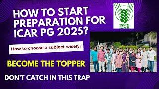 How to start preparation for ICAR PG 2025? | Subjects, syllabus, exam pattern, universities, marks.,