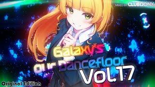 Galaxy's our Dancefloor - Vol.17 Original Edition  Hard Dance - UK Bounce - Scouse House Mix 