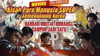 Kisah MANUSIA2 SUPER dari Semenanjung Korea  Barb4r & Romansa | Alur Drakor Moving Complete