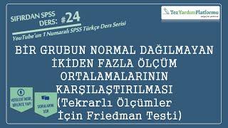 Sıfırdan SPSS Ders 24: Bir Grubun Normal Dağılmayan İkiden Fazla Ortalamasının Karşılaştırılması