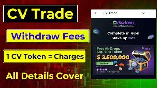 CV Trade Withdraw Fees 1 Token | CV Trade | KYC | Join & Earn $500 Daily