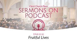 Fruitful Lives | Titus 3:1-10