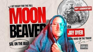 Moon Beaver | @JayDyer Rap & Commentary