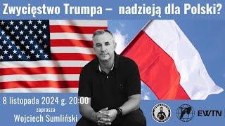 NA ŻYWO | Wojciech Sumliński: Zwycięstwo Trumpa –  nadzieja dla Polski?