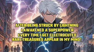 After Being Struck by Lightning,I Awakened a Superpower:Every Time I Get Electrocuted,Rare Treasures