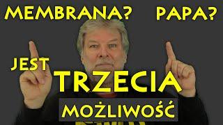 SPOTKANIE 031. Membrana? Papa? Jest trzecia możliwość.