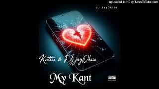 Kattie - My Kant - dJ JayQkiie Yano touch 2024