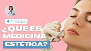 ¿QUÉ ES LA MEDICINA ESTÉTICA?