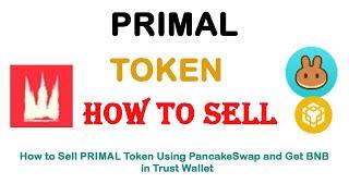 How to Sell PRIMAL Token (PRIMAL) Using PancakeSwap and Get BNB in the Trust Wallet