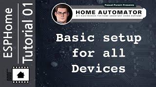 ESPHome Basic Setup For All ESP Devices