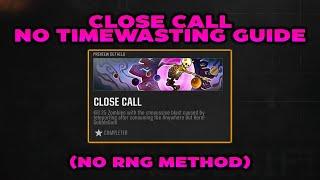 Guaranteed Close Call Guide (NO RNG) - No Timewasting