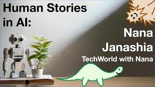 Human Stories in AI: Nana Janashia@TechWorld With Nana