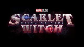 SCARLET WITCH FILM OFFICIAL ANNNOUNCEMENT New Production and Release Update