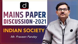 UPSC Mains 2021: Indian Society Paper Discussion by Mr. Praveen Pandey | Drishti IAS English